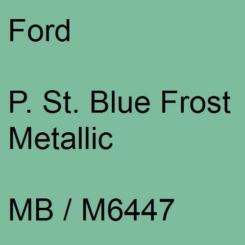 Ford, P. St. Blue Frost Metallic, MB / M6447.
